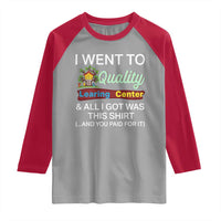 I Went to Quality Learing Center Meme Raglan Shirt Funny Sarcastic Viral Education Fail - Wonder Print Shop