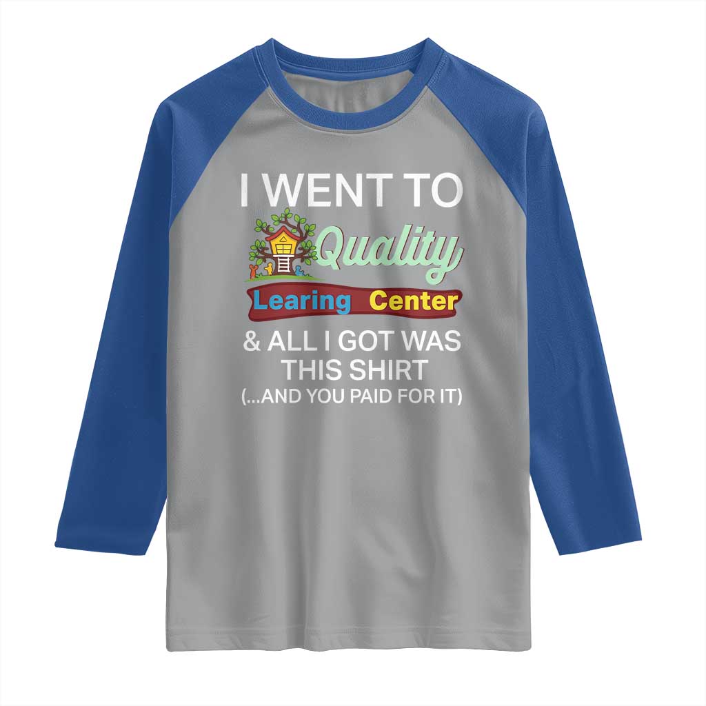 I Went to Quality Learing Center Meme Raglan Shirt Funny Sarcastic Viral Education Fail - Wonder Print Shop