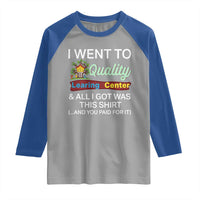 I Went to Quality Learing Center Meme Raglan Shirt Funny Sarcastic Viral Education Fail - Wonder Print Shop