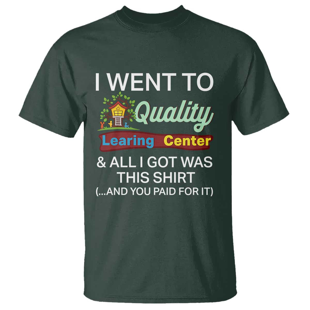 I Went to Quality Learing Center Meme T Shirt Funny Sarcastic Viral Education Fail - Wonder Print Shop