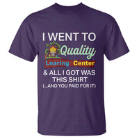 I Went to Quality Learing Center Meme T Shirt Funny Sarcastic Viral Education Fail - Wonder Print Shop