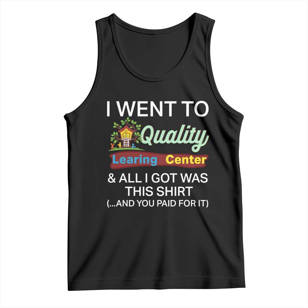 I Went to Quality Learing Center Meme Tank Top Funny Sarcastic Viral Education Fail - Wonder Print Shop