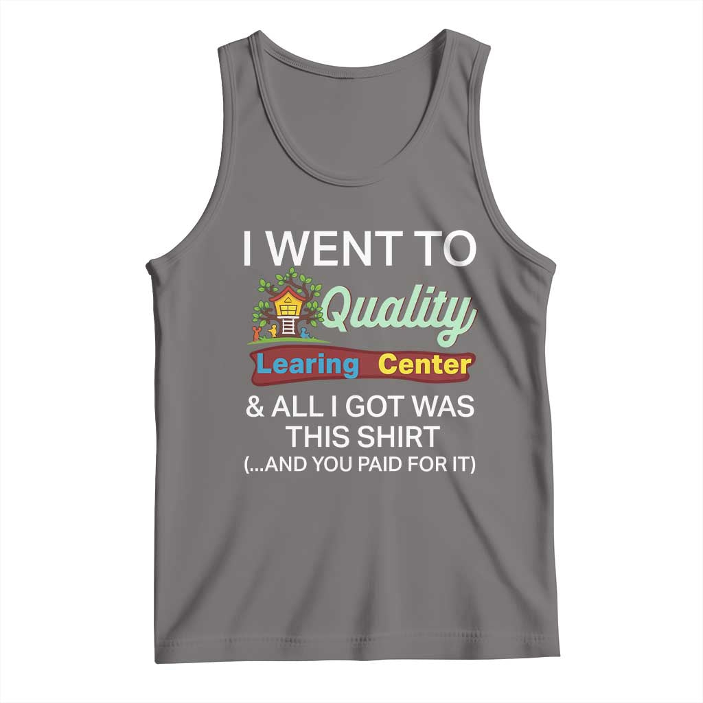 I Went to Quality Learing Center Meme Tank Top Funny Sarcastic Viral Education Fail - Wonder Print Shop