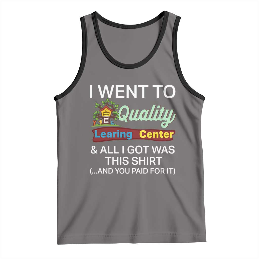 I Went to Quality Learing Center Meme Tank Top Funny Sarcastic Viral Education Fail - Wonder Print Shop