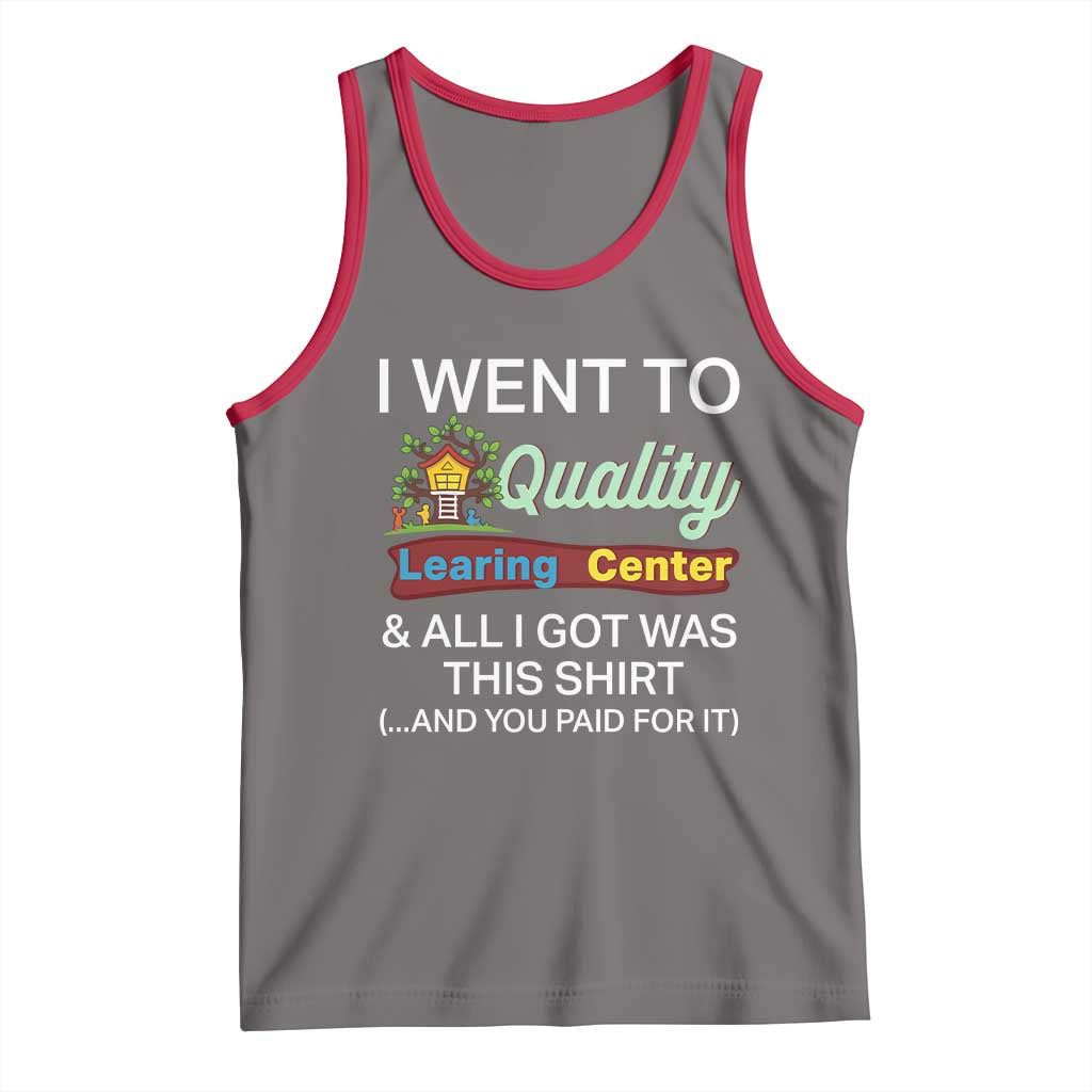 I Went to Quality Learing Center Meme Tank Top Funny Sarcastic Viral Education Fail - Wonder Print Shop