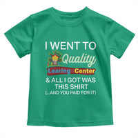 I Went to Quality Learing Center Meme Toddler T Shirt Funny Sarcastic Viral Education Fail - Wonder Print Shop