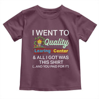 I Went to Quality Learing Center Meme Toddler T Shirt Funny Sarcastic Viral Education Fail - Wonder Print Shop