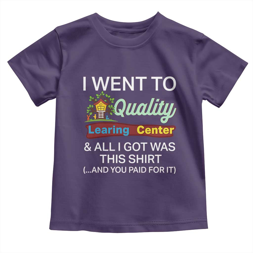 I Went to Quality Learing Center Meme Toddler T Shirt Funny Sarcastic Viral Education Fail - Wonder Print Shop