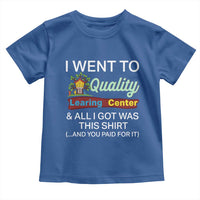 I Went to Quality Learing Center Meme Toddler T Shirt Funny Sarcastic Viral Education Fail - Wonder Print Shop