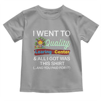 I Went to Quality Learing Center Meme Toddler T Shirt Funny Sarcastic Viral Education Fail - Wonder Print Shop