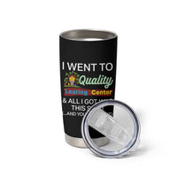 I Went to Quality Learing Center Meme Tumbler Cup Funny Sarcastic Viral Education Fail - Wonder Print Shop