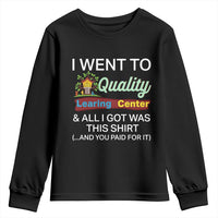 I Went to Quality Learing Center Meme Youth Sweatshirt Funny Sarcastic Viral Education Fail - Wonder Print Shop