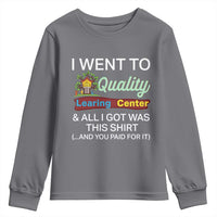 I Went to Quality Learing Center Meme Youth Sweatshirt Funny Sarcastic Viral Education Fail - Wonder Print Shop