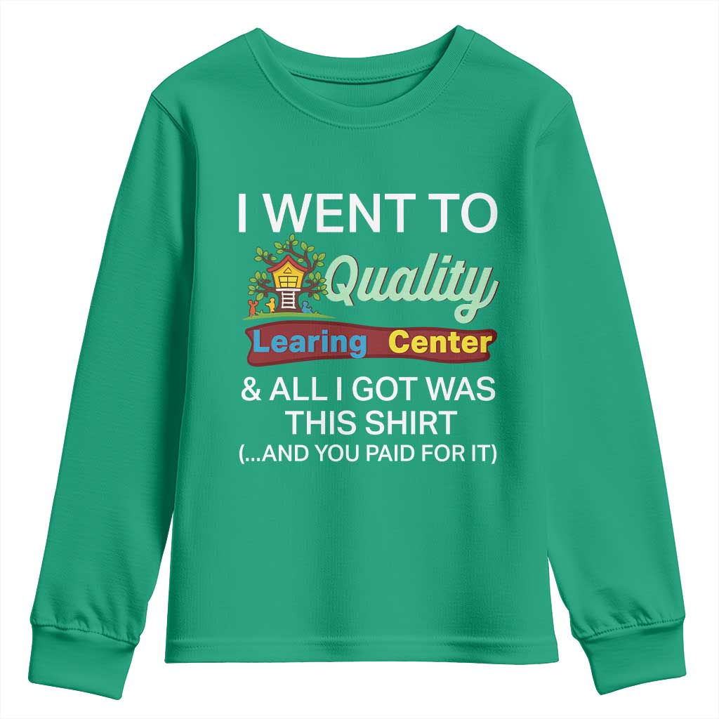 I Went to Quality Learing Center Meme Youth Sweatshirt Funny Sarcastic Viral Education Fail - Wonder Print Shop