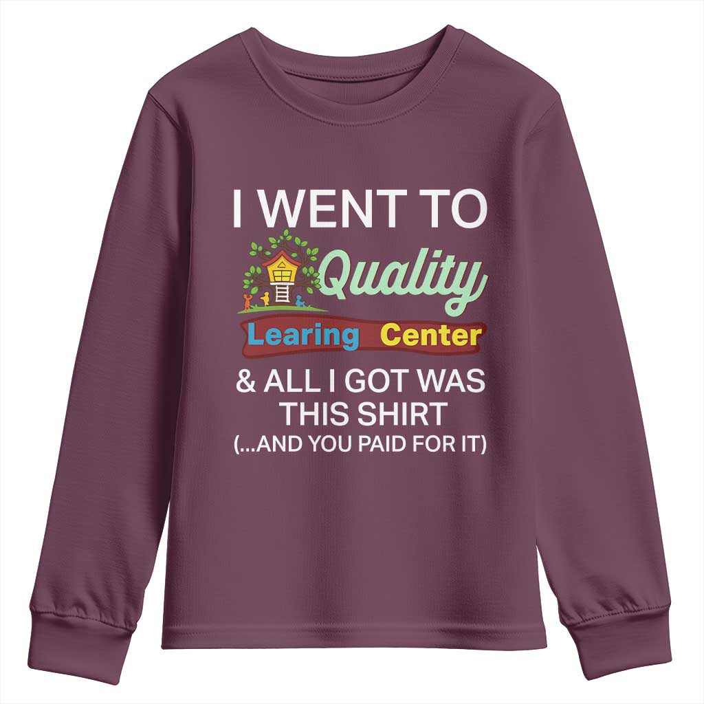 I Went to Quality Learing Center Meme Youth Sweatshirt Funny Sarcastic Viral Education Fail - Wonder Print Shop