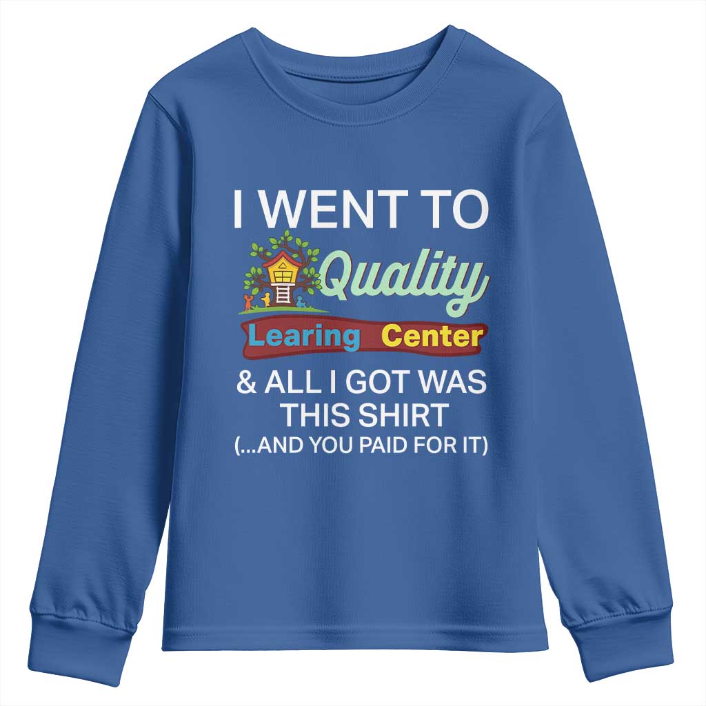 I Went to Quality Learing Center Meme Youth Sweatshirt Funny Sarcastic Viral Education Fail - Wonder Print Shop