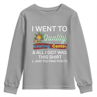 I Went to Quality Learing Center Meme Youth Sweatshirt Funny Sarcastic Viral Education Fail - Wonder Print Shop