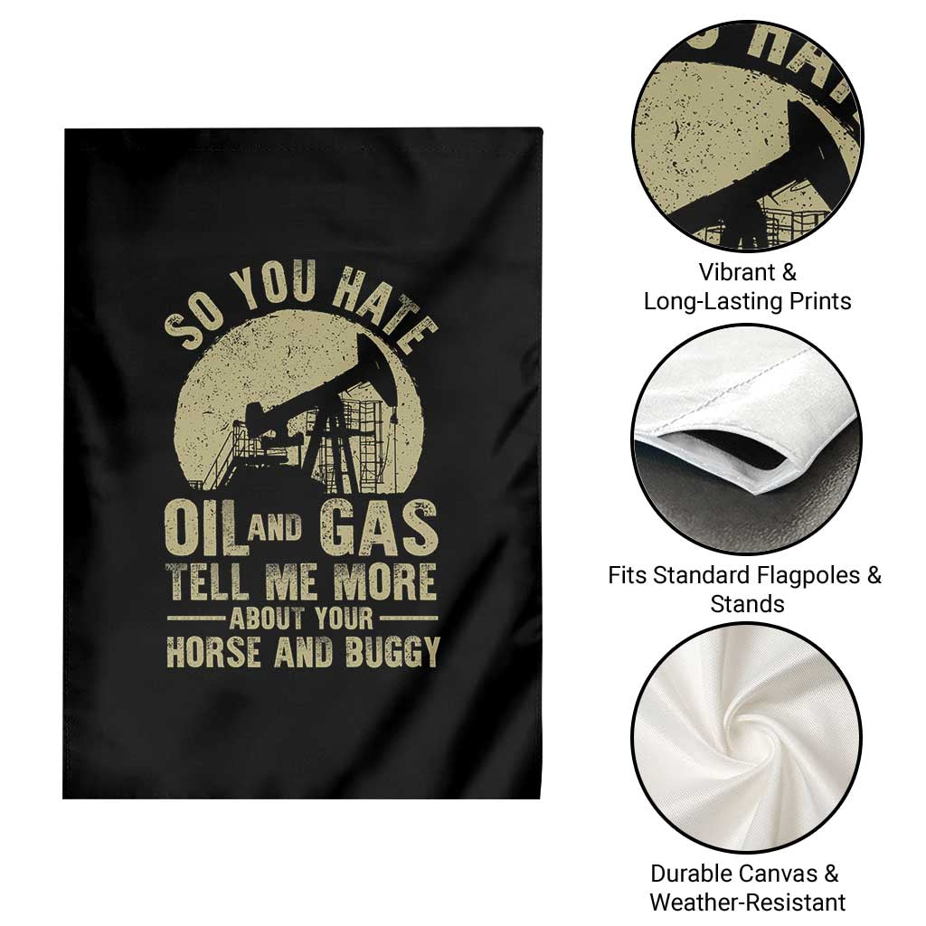 So You Hate Oil and Gas Satirical Political Garden Flag Tell Me About Your Horse and Buggy Energy Commentary - Wonder Print Shop