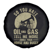 So You Hate Oil and Gas Satirical Political Spare Tire Cover Tell Me About Your Horse and Buggy Energy Commentary - Wonder Print Shop