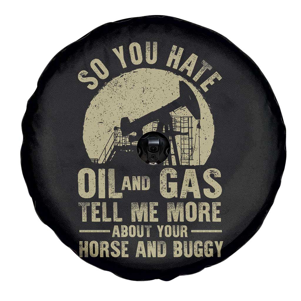 So You Hate Oil and Gas Satirical Political Spare Tire Cover Tell Me About Your Horse and Buggy Energy Commentary - Wonder Print Shop