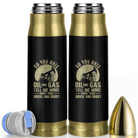 So You Hate Oil and Gas Satirical Political Bullet Tumbler Tell Me About Your Horse and Buggy Energy Commentary - Wonder Print Shop
