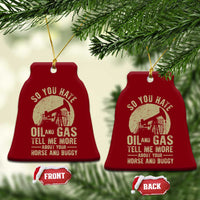 So You Hate Oil and Gas Satirical Political Ceramic Ornament Tell Me About Your Horse and Buggy Energy Commentary - Wonder Print Shop