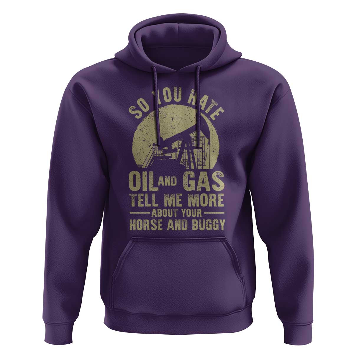 So You Hate Oil and Gas Satirical Political Hoodie Tell Me About Your Horse and Buggy Energy Commentary - Wonder Print Shop