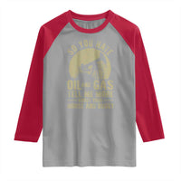 So You Hate Oil and Gas Satirical Political Raglan Shirt Tell Me About Your Horse and Buggy Energy Commentary - Wonder Print Shop