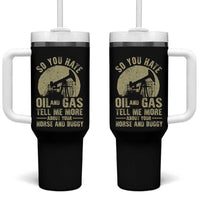 So You Hate Oil and Gas Satirical Political Tumbler With Handle Tell Me About Your Horse and Buggy Energy Commentary - Wonder Print Shop