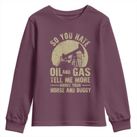 So You Hate Oil and Gas Satirical Political Youth Sweatshirt Tell Me About Your Horse and Buggy Energy Commentary - Wonder Print Shop