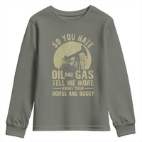 So You Hate Oil and Gas Satirical Political Youth Sweatshirt Tell Me About Your Horse and Buggy Energy Commentary - Wonder Print Shop