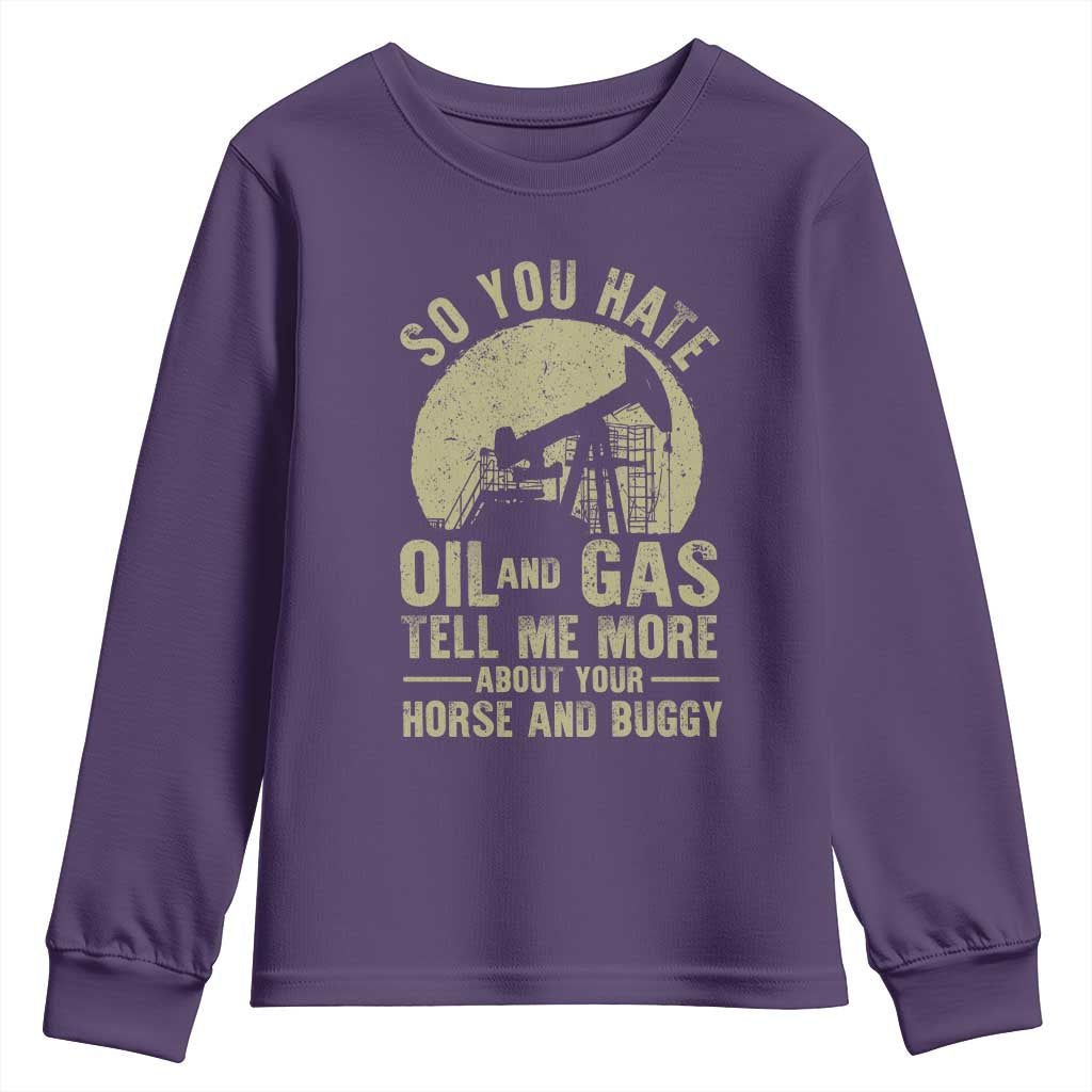 So You Hate Oil and Gas Satirical Political Youth Sweatshirt Tell Me About Your Horse and Buggy Energy Commentary - Wonder Print Shop