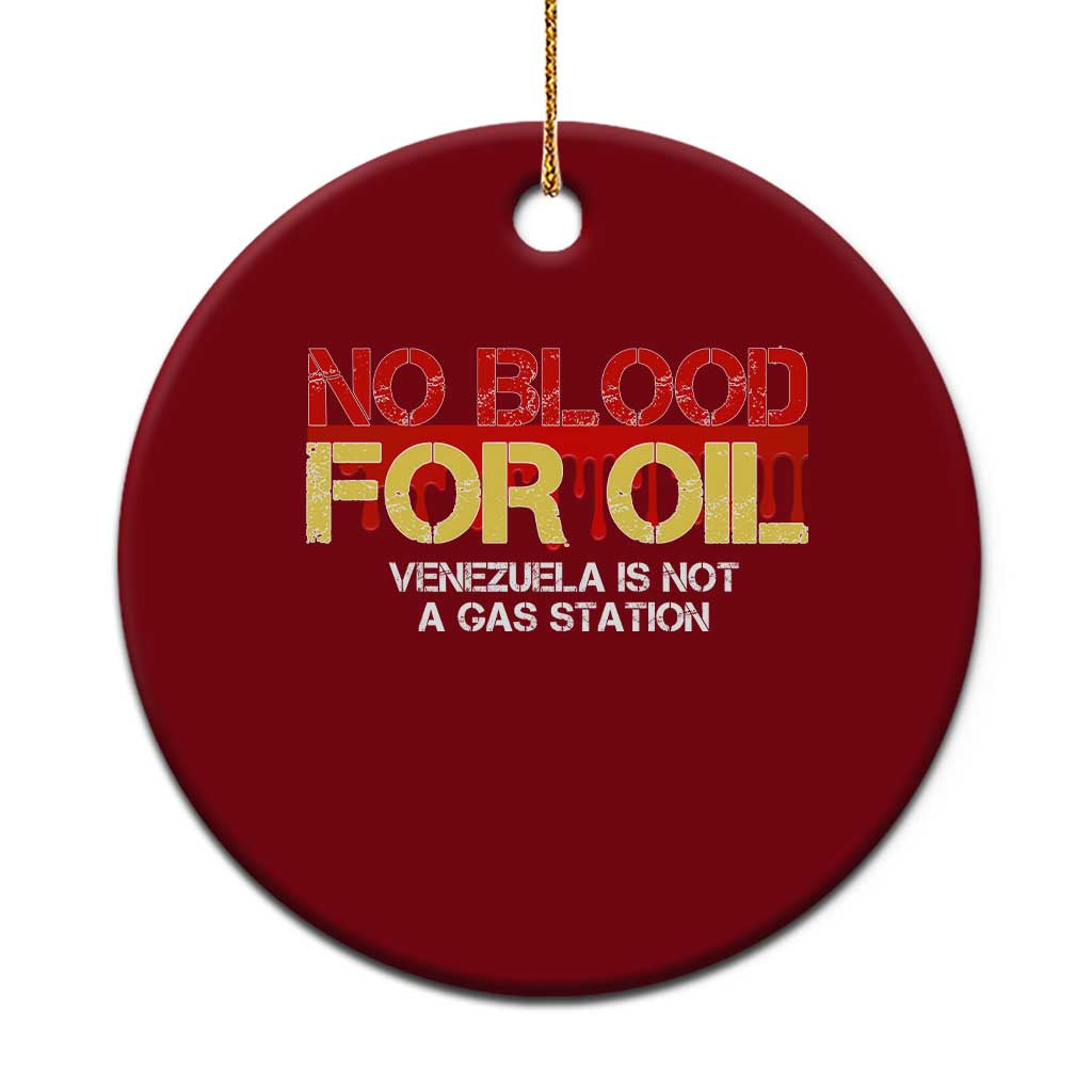 No Blood for Oil Ceramic Ornament Venezuela Sovereignty Resource Justice - Wonder Print Shop