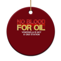 No Blood for Oil Ceramic Ornament Venezuela Sovereignty Resource Justice - Wonder Print Shop