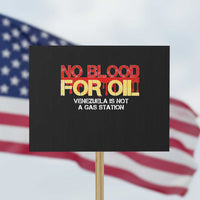 No Blood for Oil Protest Sign Venezuela Sovereignty Resource Justice