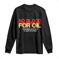 No Blood for Oil Long Sleeve Shirt Venezuela Sovereignty Resource Justice - Wonder Print Shop