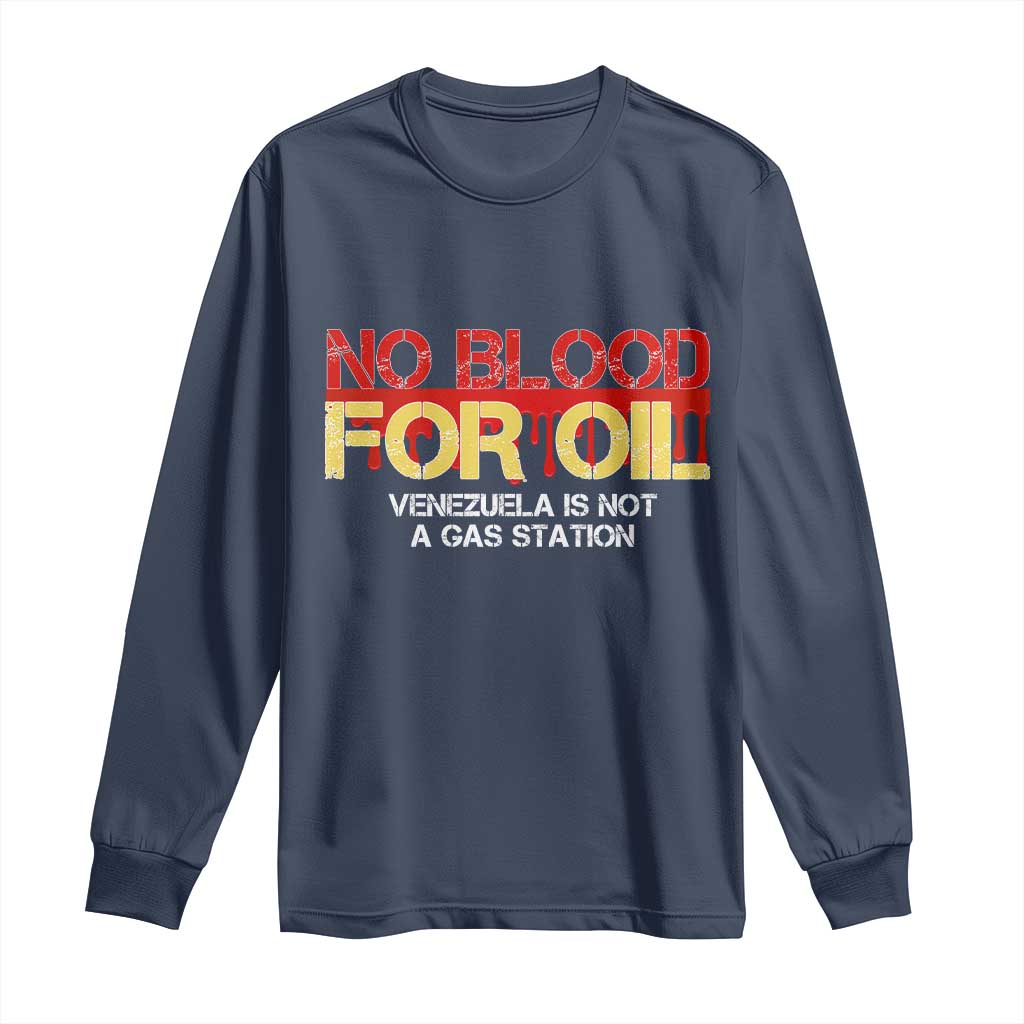 No Blood for Oil Long Sleeve Shirt Venezuela Sovereignty Resource Justice - Wonder Print Shop