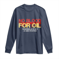 No Blood for Oil Long Sleeve Shirt Venezuela Sovereignty Resource Justice - Wonder Print Shop