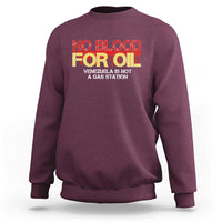 No Blood for Oil Sweatshirt Venezuela Sovereignty Resource Justice - Wonder Print Shop