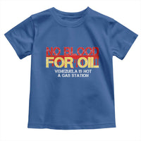 No Blood for Oil Toddler T Shirt Venezuela Sovereignty Resource Justice - Wonder Print Shop