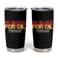 No Blood for Oil Tumbler Cup Venezuela Sovereignty Resource Justice - Wonder Print Shop