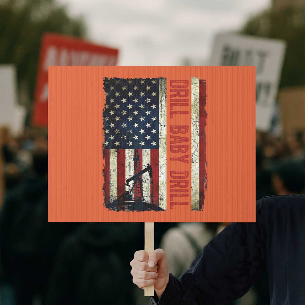 Drill Baby Drill American Flag Protest Sign Oil Rig Oildfield Energy Industry Patriot