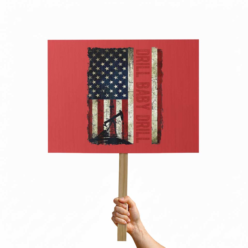 Drill Baby Drill American Flag Protest Sign Oil Rig Oildfield Energy Industry Patriot