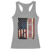 Drill Baby Drill American Flag Racerback Tank Top Oil Rig Oildfield Energy Industry Patriot - Wonder Print Shop