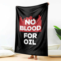 No Blood for Oil Throw Blanket Anti-War Resource Exploitation - Wonder Print Shop