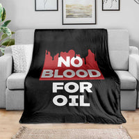 No Blood for Oil Throw Blanket Anti-War Resource Exploitation - Wonder Print Shop