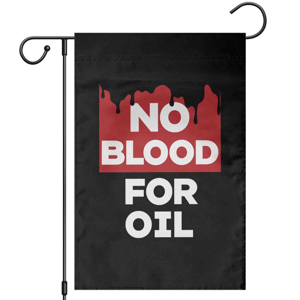 No Blood for Oil Garden Flag Anti-War Resource Exploitation - Wonder Print Shop