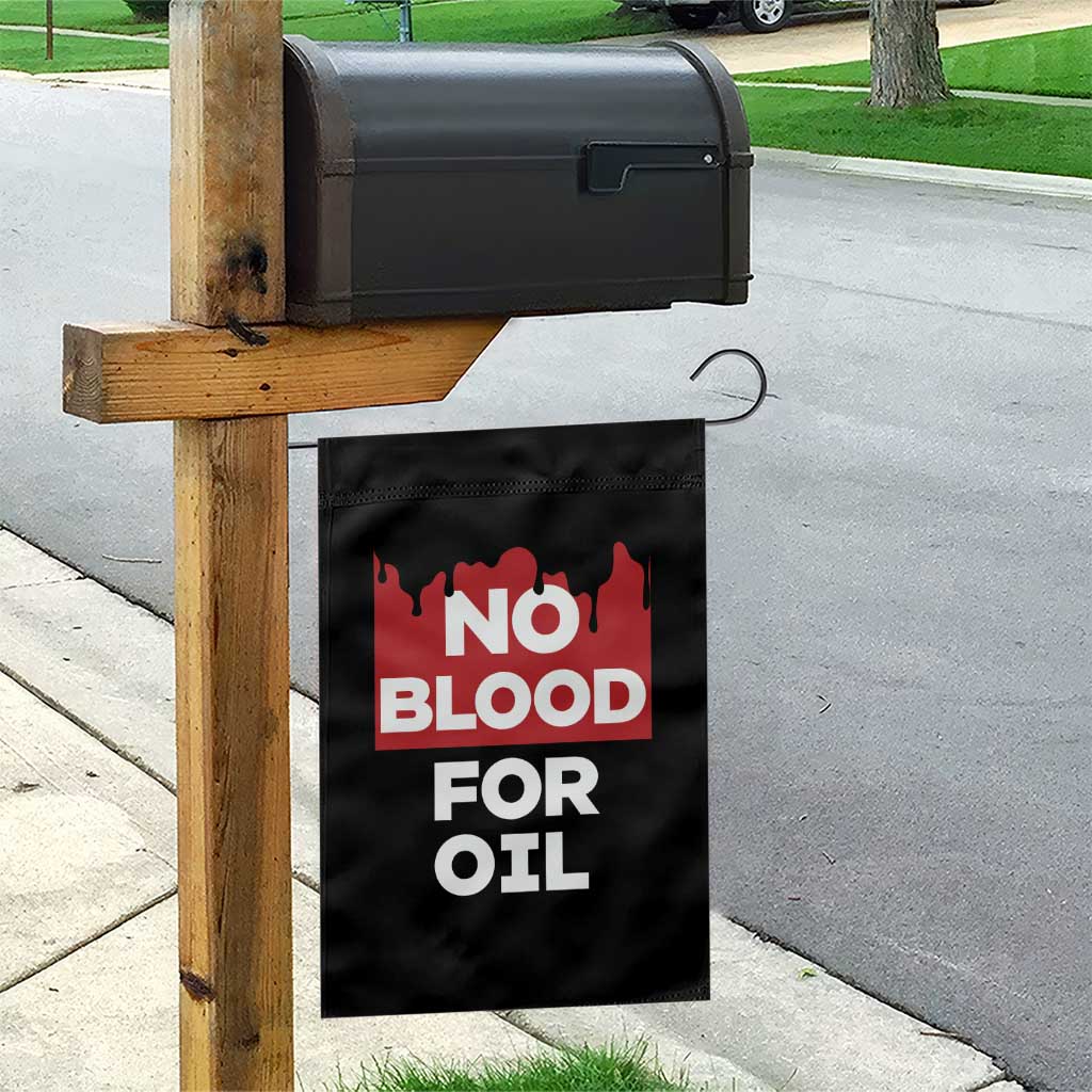 No Blood for Oil Garden Flag Anti-War Resource Exploitation - Wonder Print Shop