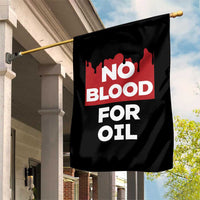 No Blood for Oil Garden Flag Anti-War Resource Exploitation - Wonder Print Shop