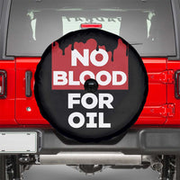 No Blood for Oil Spare Tire Cover Anti-War Resource Exploitation - Wonder Print Shop